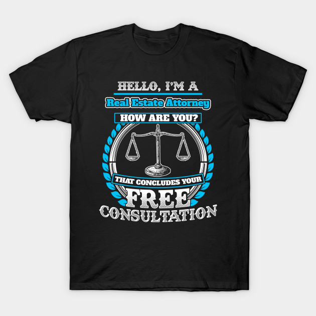Lawyer Humor T shirt For A Real Estate Attorney